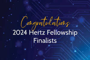45 Finalists Named for the 2024 Hertz Fellowships